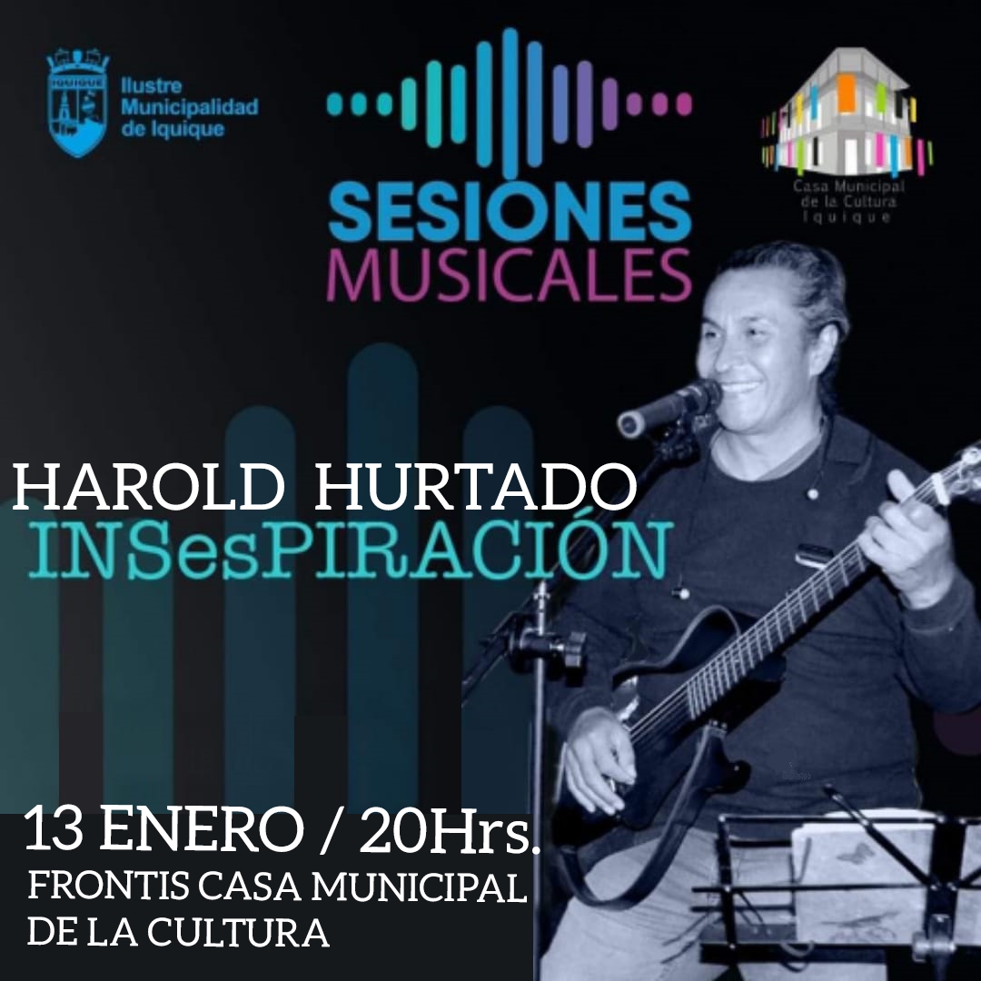 Sesiones Musicales - Harold Hurtado Insespiracion - Casa De la Cultura Iquique