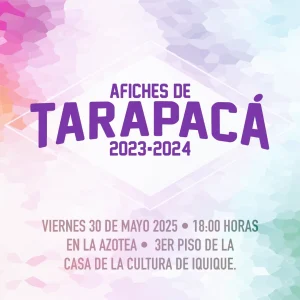 Afiches de Tarapacá 2023-2024